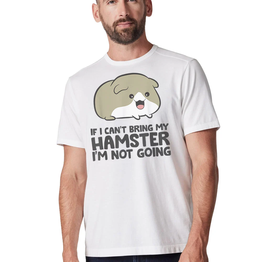 If I Can't Bring My Hamster I'm Not Going Cute Hamster t shirt 421208